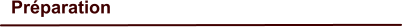 Préparation