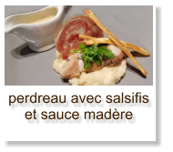 perdreau avec salsifis et sauce madère