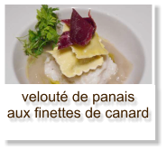 velouté de panais aux finettes de canard