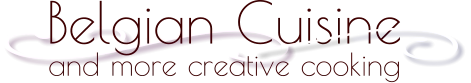 Belgian Cuisine and more creative cooking