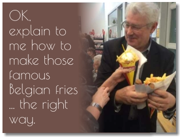 OK,explain to me how to make those famous Belgian fries ... the right way.