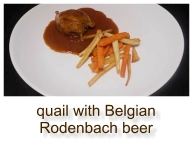 quail with Belgian Rodenbach beer
