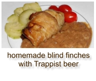 homemade blind finches with Trappist beer
