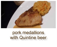 pork medallions with Quintine beer