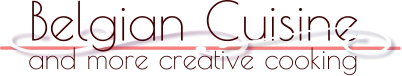Belgian Cuisine and more creative cooking
