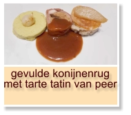 gevulde konijnenrug met tarte tatin van peer