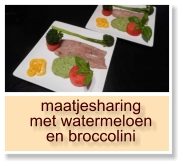 maatjesharing met watermeloen en broccolini