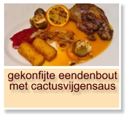 gekonfijte eendenbout met cactusvijgensaus