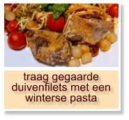 traag gegaarde duivenfilets met een winterse pasta