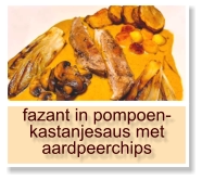 fazant in pompoen-kastanjesaus met aardpeerchips