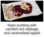black pudding with candied red cabbage and caramelised applel