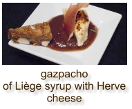 gazpacho of Liège syrup with Herve cheese