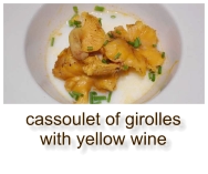 cassoulet of girolles with yellow wine