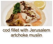cod fillet with Jerusalem artchoke muslin