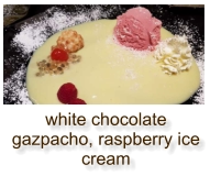 white chocolate gazpacho, raspberry ice cream