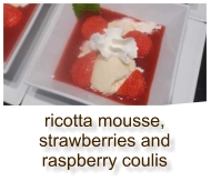 ricotta mousse, strawberries and raspberry coulis