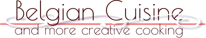 Belgian Cuisine and more creative cooking