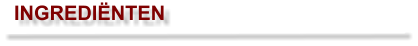 INGREDIËNTEN