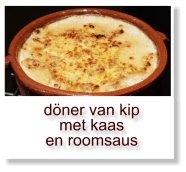 döner van kip met kaas en roomsaus