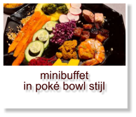 minibuffet in poké bowl stijl