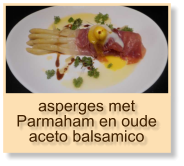 asperges met Parmaham en oude aceto balsamico