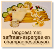 langoest met saffraan-asperges en champagnesabayon