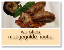 worstjes met gegrilde ricotta