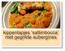 kippenlapjes ‘saltimbocca’ met gegrilde aubergines