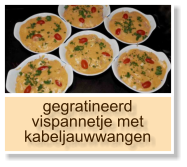 gegratineerd vispannetje met kabeljauwwangen