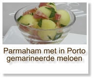 Parmaham met in Porto gemarineerde meloen