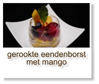 gerookte eendenborst met mango