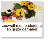 zeewolf met forelcrème en grijze garnalen