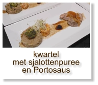 kwartel met sjalottenpuree en Portosaus