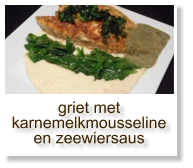 griet met karnemelkmousseline en zeewiersaus