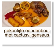 gekonfijte eendenbout met cactusvijgensaus