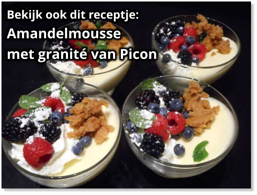 Bekijk ook dit receptje:Amandelmousse met granité van Picon  